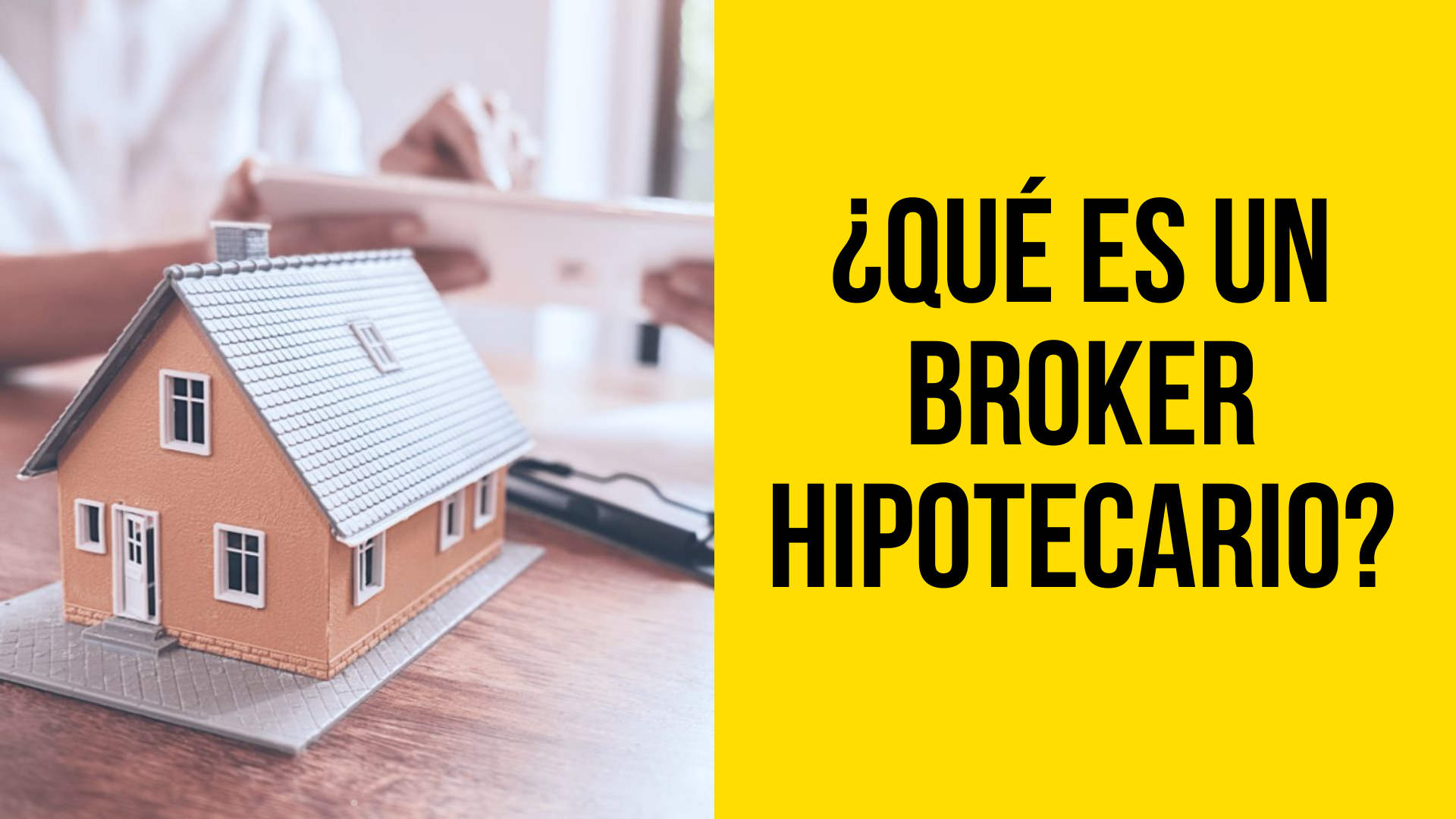 ¿Qué es un Broker Hipotecario?: Guía Completa